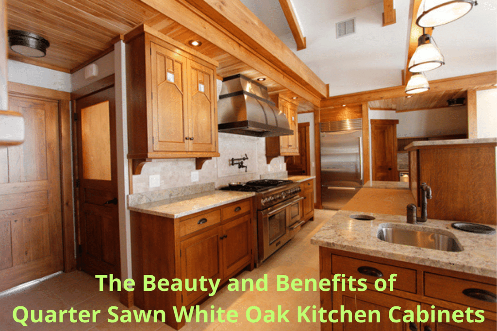 The Beauty and Benefits of Quarter Sawn White Oak Kitchen Cabinets